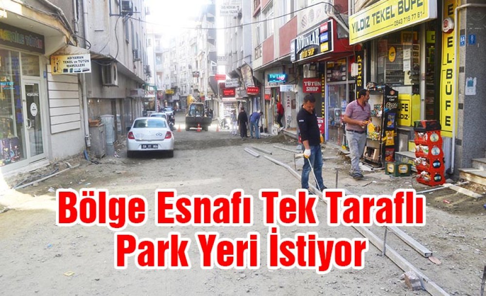 Bölge Esnafı Tek Taraflı Park Yeri İstiyor