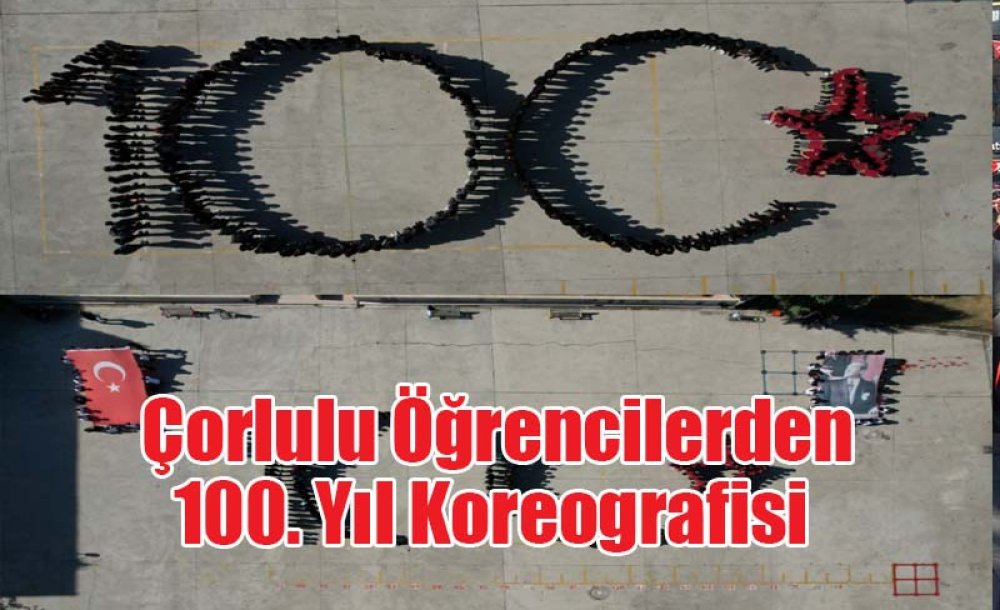 Çorlulu Öğrencilerden 100. Yıl Koreografisi 