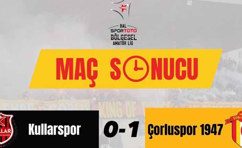 Çorluspor 1947 Deplasmanda 3 Puanı Almayı Bildi 