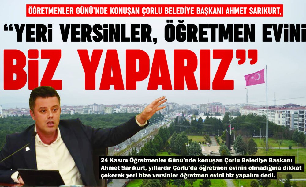 “Yeri Versinler, Öğretmen Evi'ni Biz Yaparız”